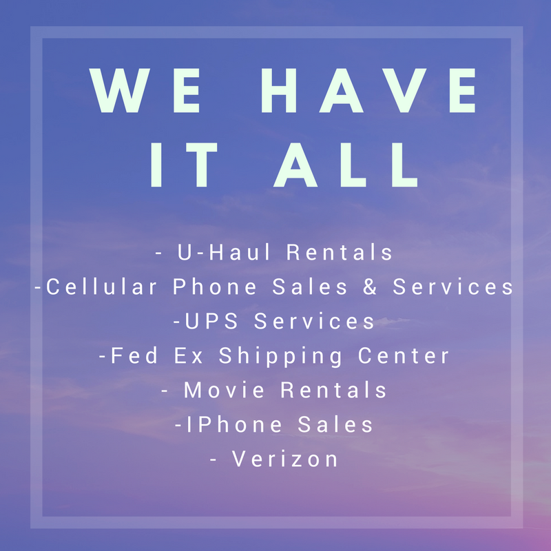  Uhaul Rentals, Fed Ex Ship Center, Cellular Phone Sales & Services, Movie Rentals, UPS services, Verizon, Samsung, IPhones sales