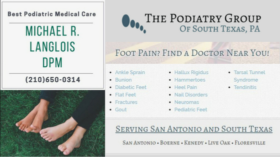 Podiatrist in San Antonio, Podiatrist in Live Oak, Podiatry, Michael Langlois Foot Doctor, Plantar Fasciitis Ankle Sprain Bunion Diabetic Feet, Flat Feet, Fractures, Gout, Hallux 