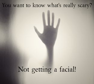 You-want-to-know-whats-really-scary-not-getting-a-facial